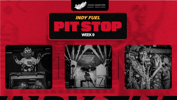 INDY FUEL PIT STOP: WEEK 9