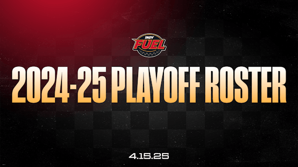 INDY FUEL ANNOUNCE 2025 KELLY CUP PLAYOFF ROSTER